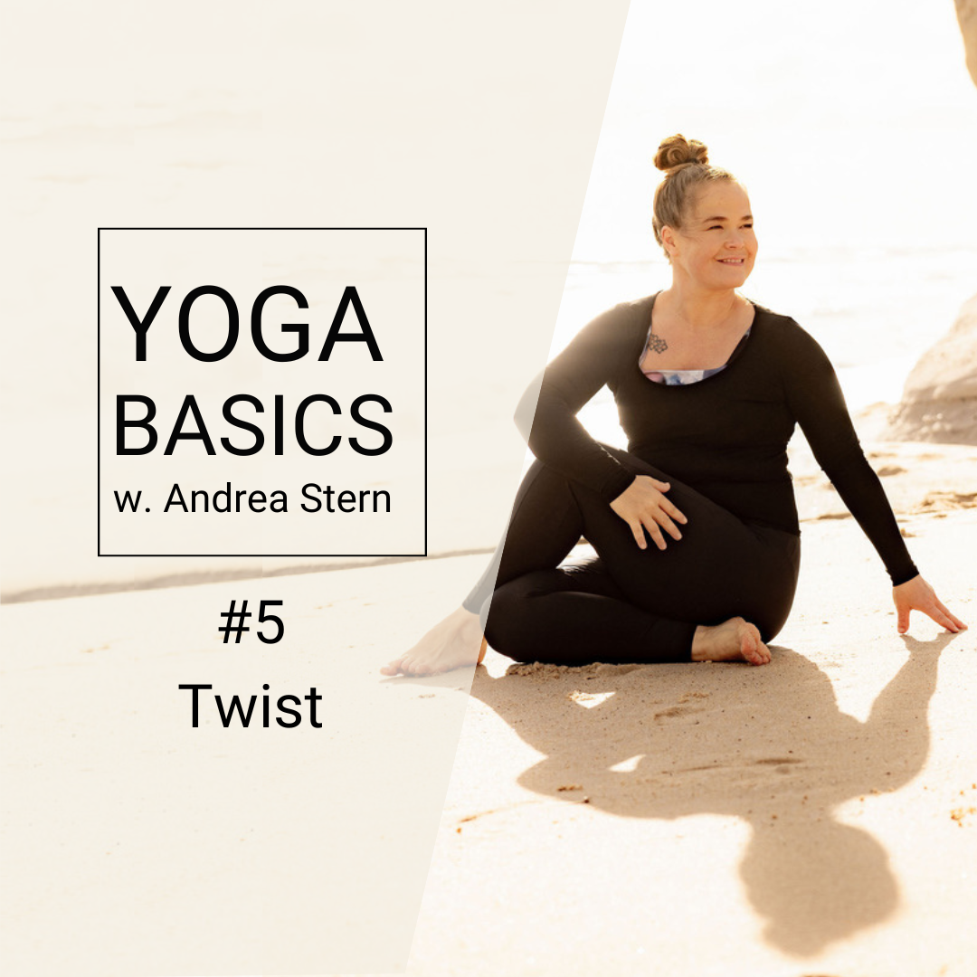 Yoga Basics #5: Twists – Awaken, Balance, Renew