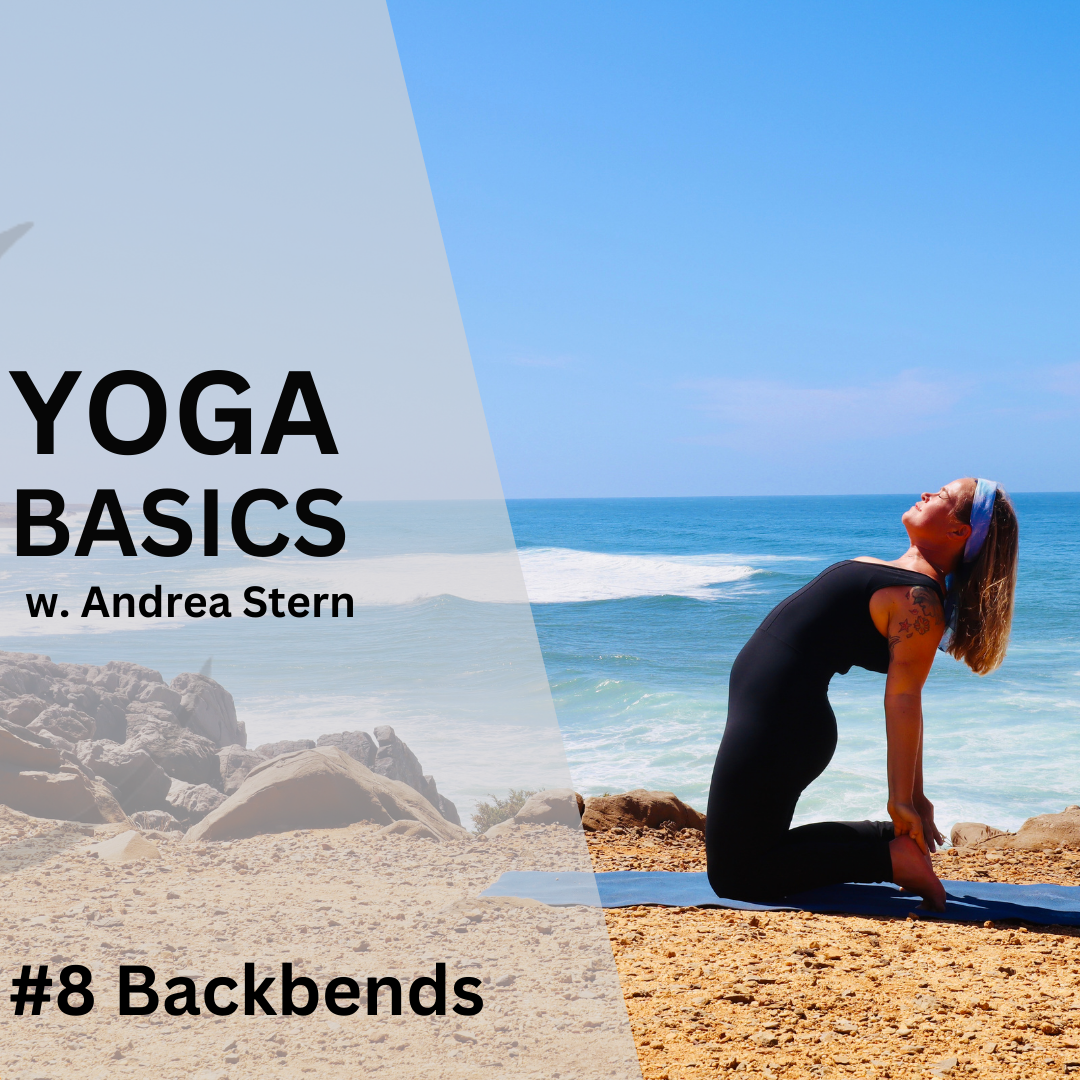 Yoga Basics #8: Backbends: Uplift with Spine Strengthening for Energy and Love. 